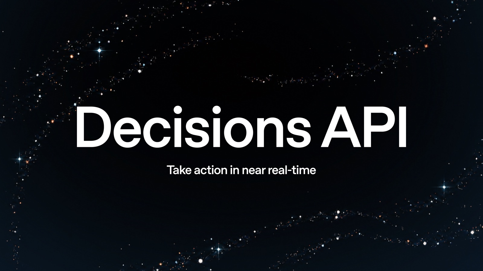 The words Decisions API over a starfield, with the tagline Take action in near real-time.