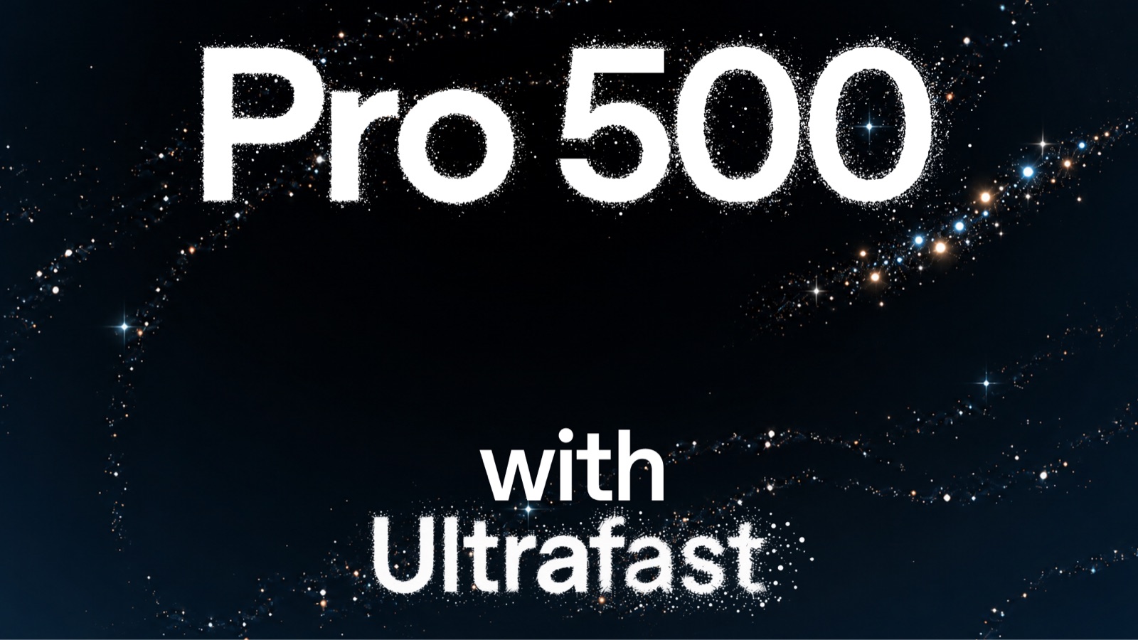 The words Pro 500 with Ultrafast over a starfield.