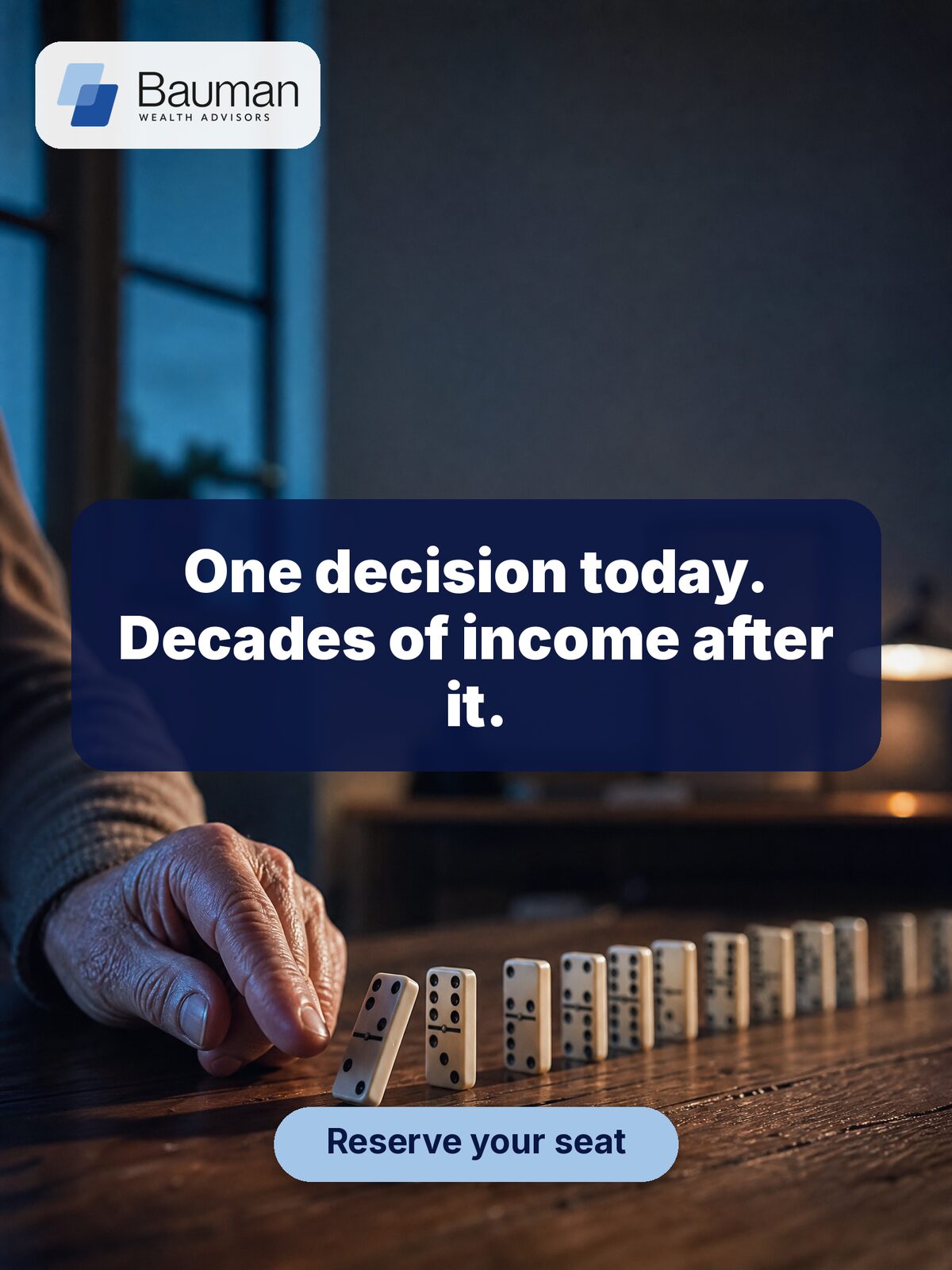'One decision today' domino ad concept for Bauman Wealth